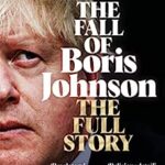 BOOK REVIEW : The Fall of Boris Johnson – The Full Story by Sebastian Payne